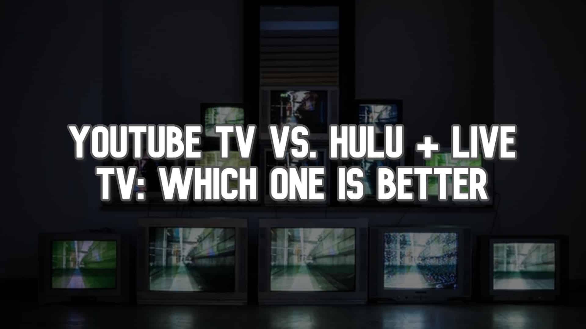 Which service is better youtube tv or hulu